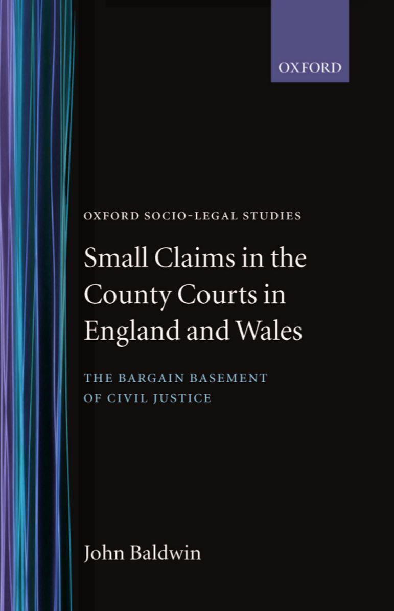Small Claims in the County Courts in England and Wales: The Bargain Basement of Civil Justice?