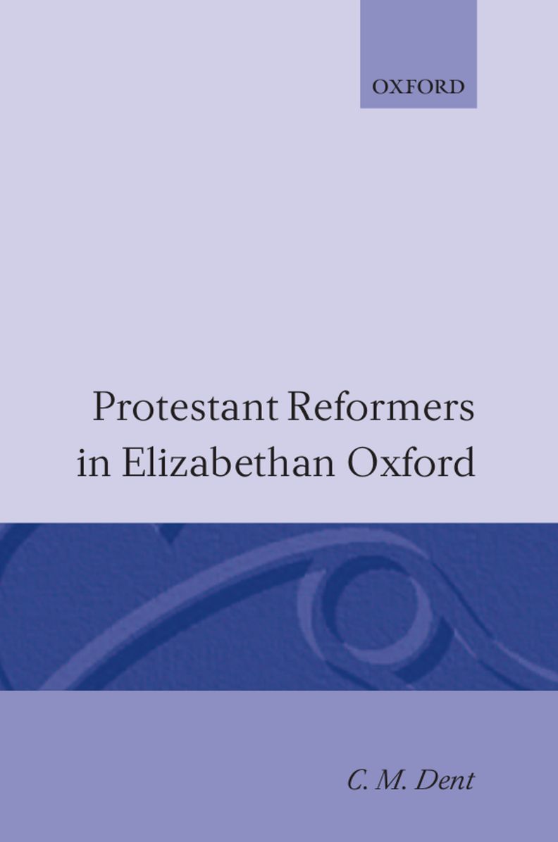 Protestant Reformers in Elizabethan England (Oxford Theological Monographs)