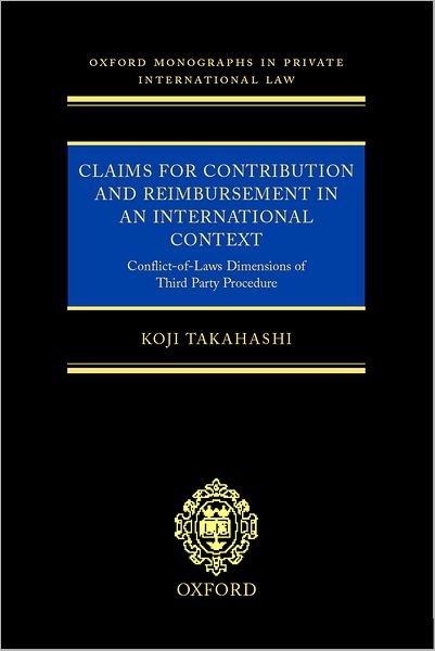 Claims for Contribution and Reimbursement in an International Context: Conflict-of-Laws Dimensions of Third Party Procedure
