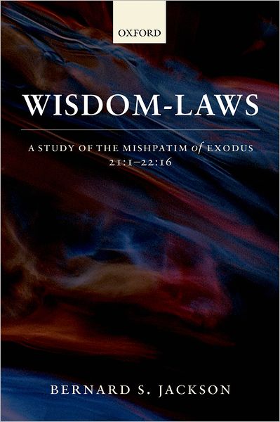 Wisdom-Laws: A Study of the Mishpatim of Exodus 12:1-22:16
