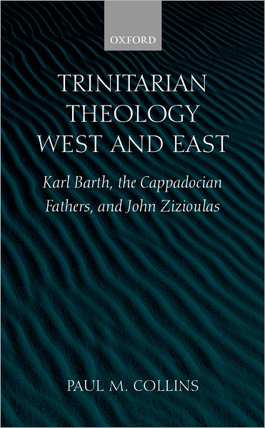 Trinitarian Theology - West and East: Karl Barth, the Cappadocian Fathers, and John Zizioulas