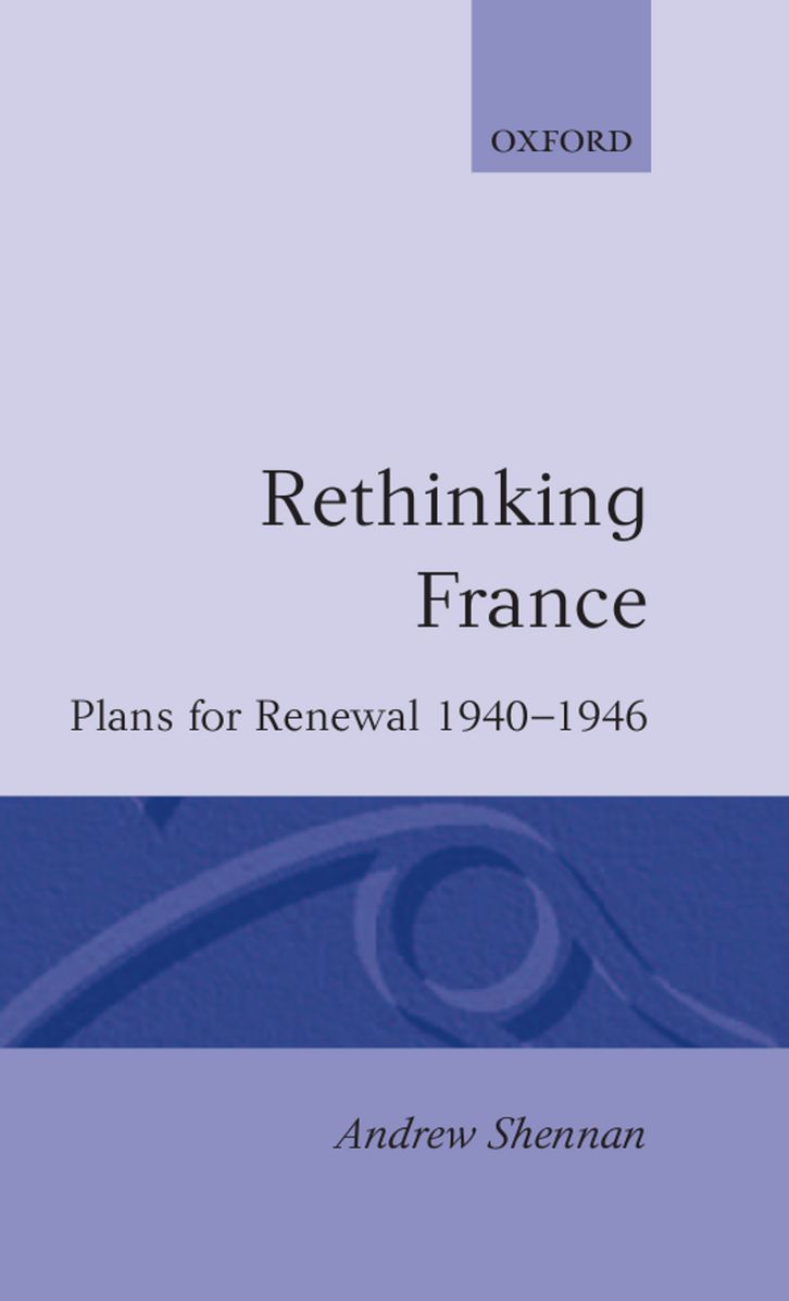 Rethinking France: Plans for Renewal, 1940-1946