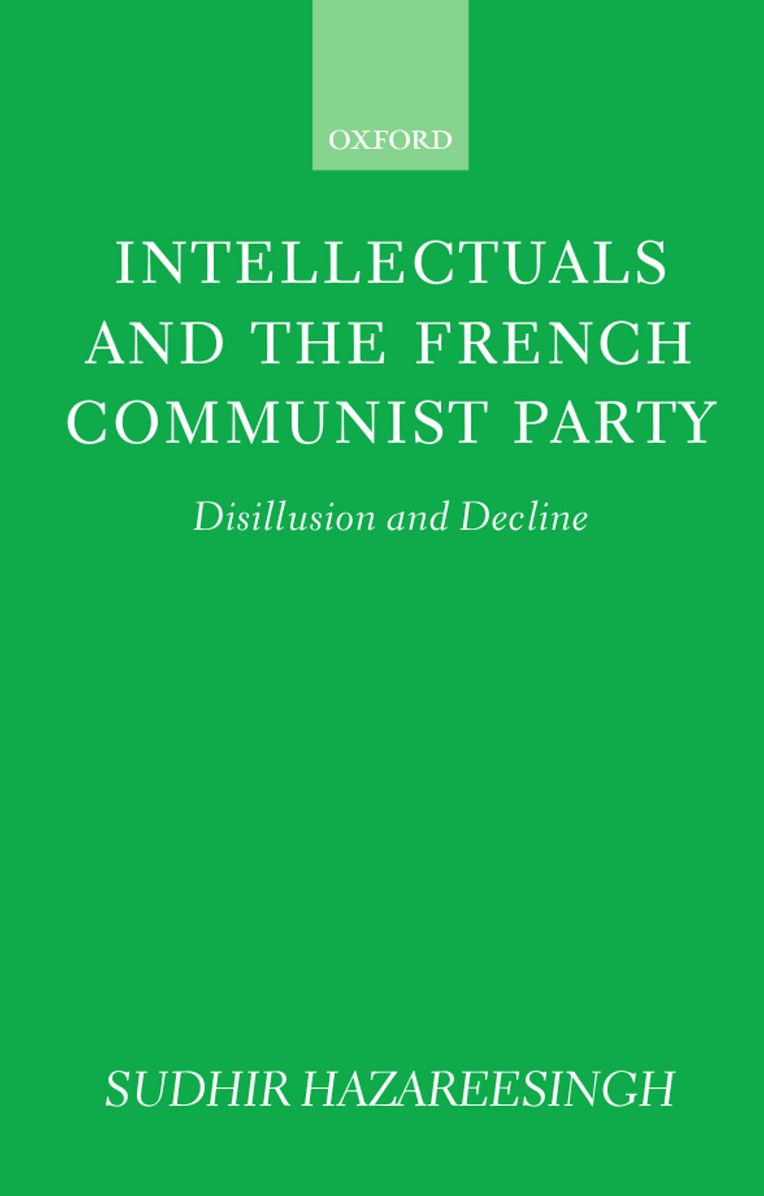 Intellectuals and the French Communist Party: Disillusion and Decline