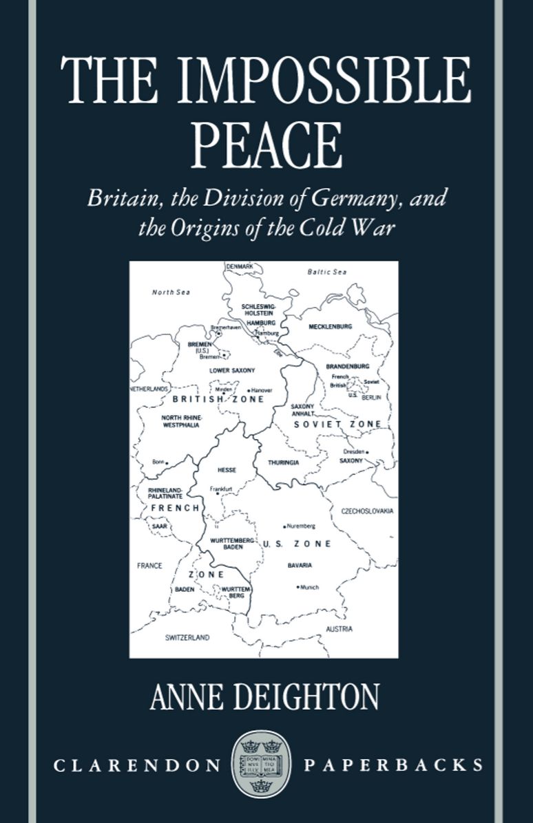 The Impossible Peace: Britain, the Division of Germany, and the Origins of the Cold War