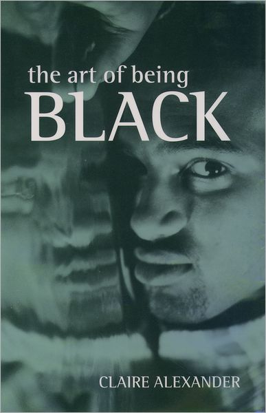 The Art of Being Black: The Creation of Black British Youth Identities