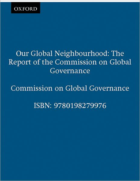 Our Global Neighborhood: The Report of the Commission on Global Governance