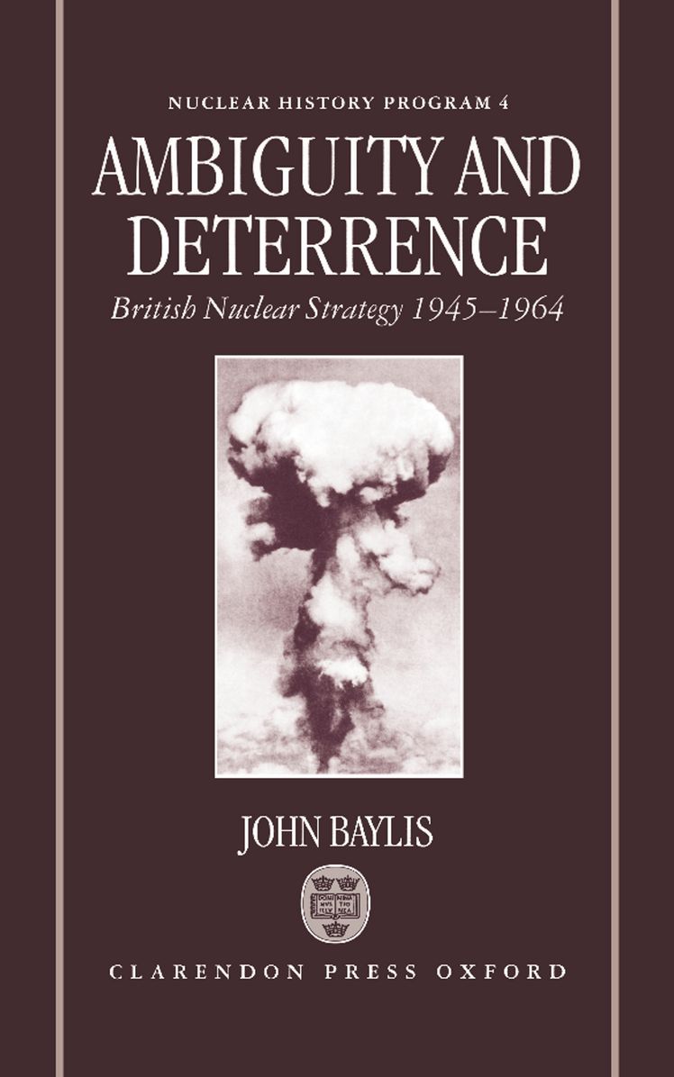Ambiguity and Deterrence: British Nuclear Strategy, 1945-1964