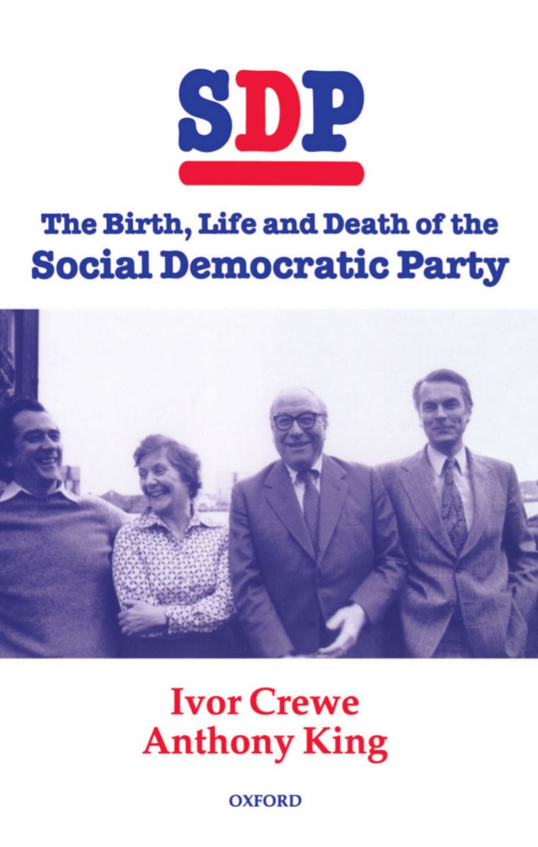 SDP: The Birth, Life, and Death of the Social Democratic Party