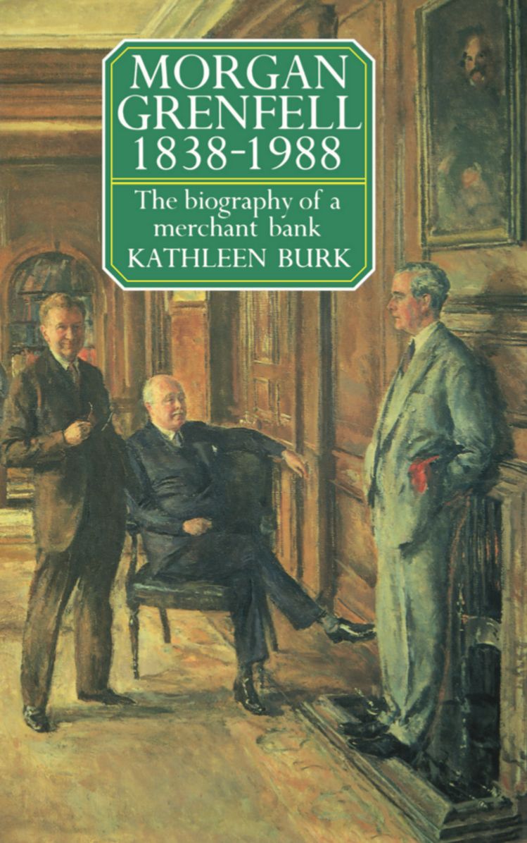 Morgan Grenfell, 1838 to 1988: The Biography of a Merchant Bank