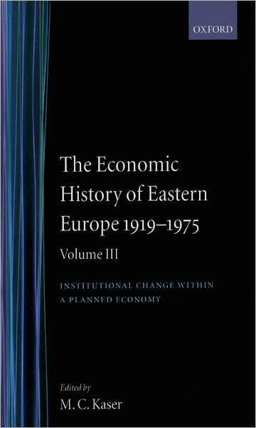 The Economic History of Eastern Europe, 1919-1975: Institutional Change Within a Planned Economy