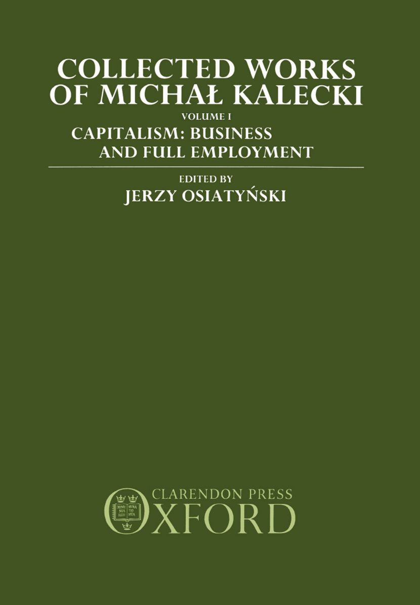 Collected Works of Michal Kalecki - Capitalism: Business Cycles and Full Employment
