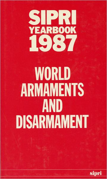 SIPRI Yearbook 1987: World Armaments and Disarmament