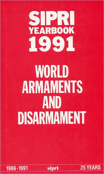SIPRI Yearbook 1991: World Armaments and Disarmament