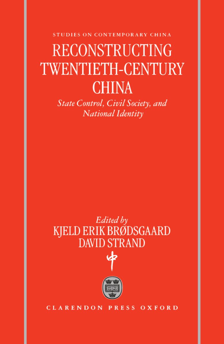 Reconstructing Twentieth-Century China: State Control, Civil Society, and National Identity