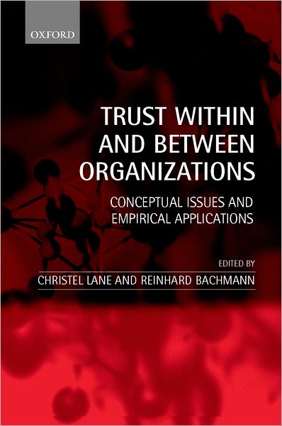 Trust Within and Between Organizations: Conceptual Issues and Empirical Applications