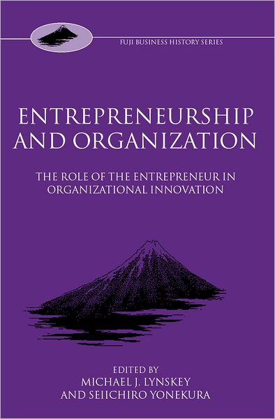 Entrepreneurship and Organization: The Role of the Entrepreneur in Organizational Innovation