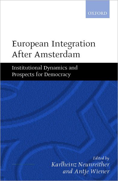 European Integration after Amsterdam: Institutional Dynamics and Prospects for Democracy