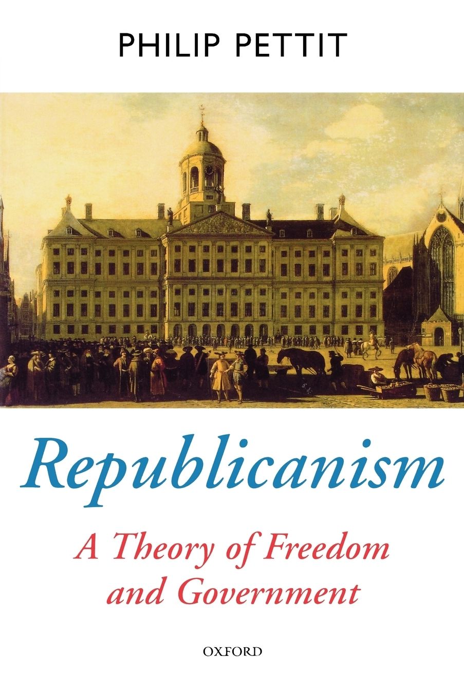 Republicanism: A Theory of Freedom and Government