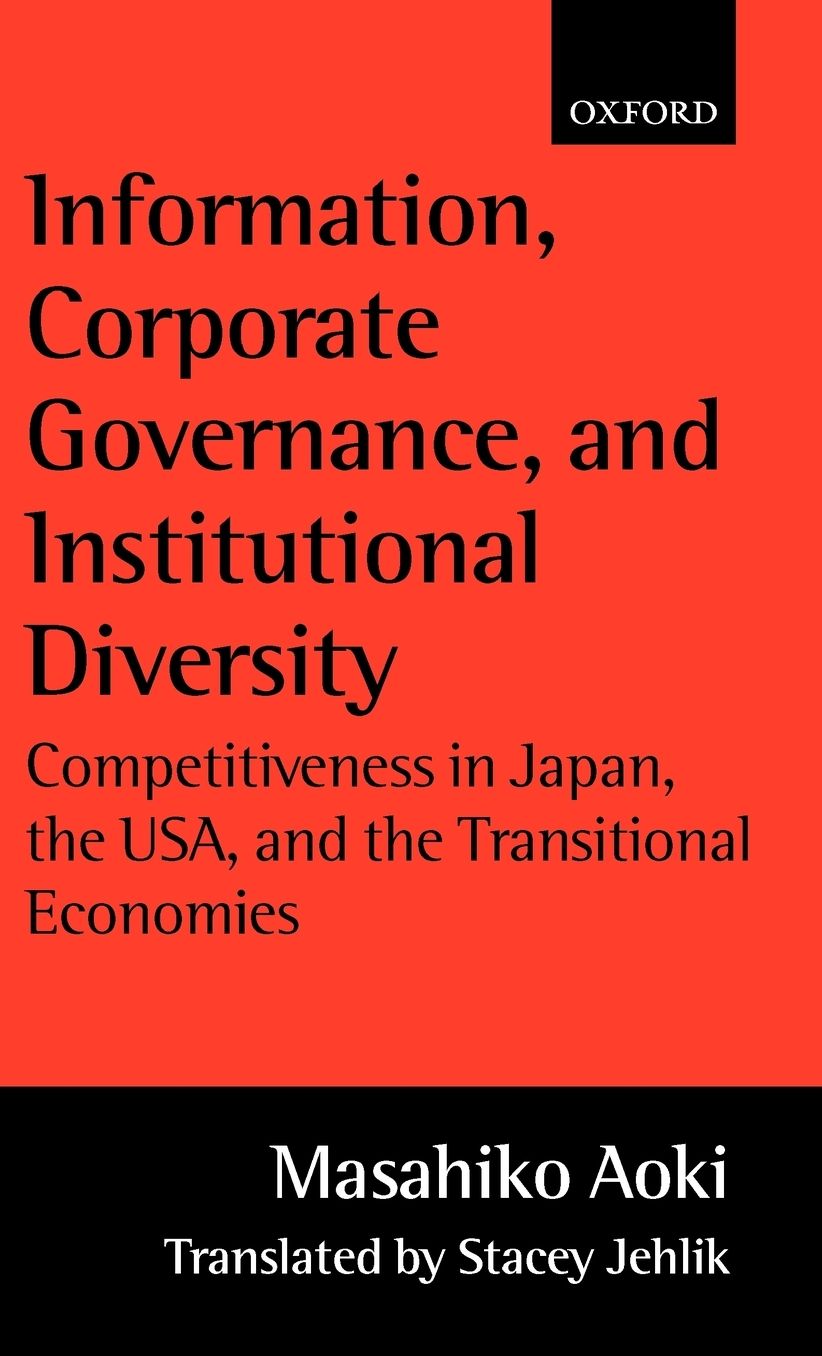 Information, Corporate Governance, and Institutional Diversity: Competitiveness in Japan, the USA, and the Transitional Economies