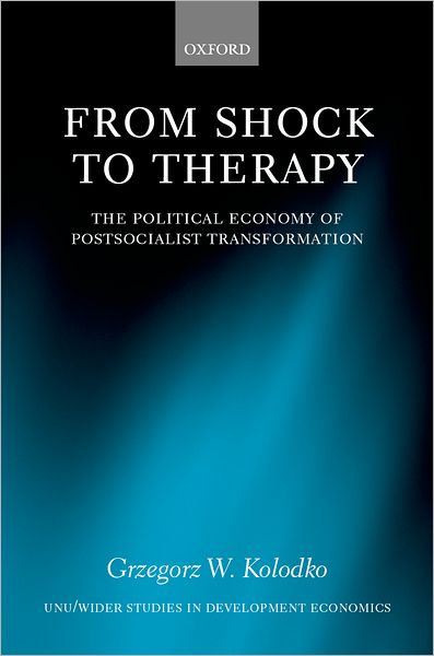 From Shock to Therapy: The Political Economy of Postsocialist Transformation