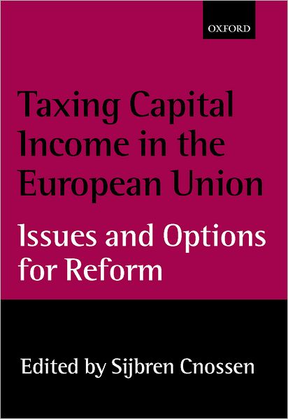 Taxing Capital Income in the European Union: Issues and Options for Reform