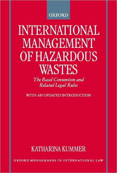 International Management of Hazardous Wastes: The Basel Convention and Related Legal Rules