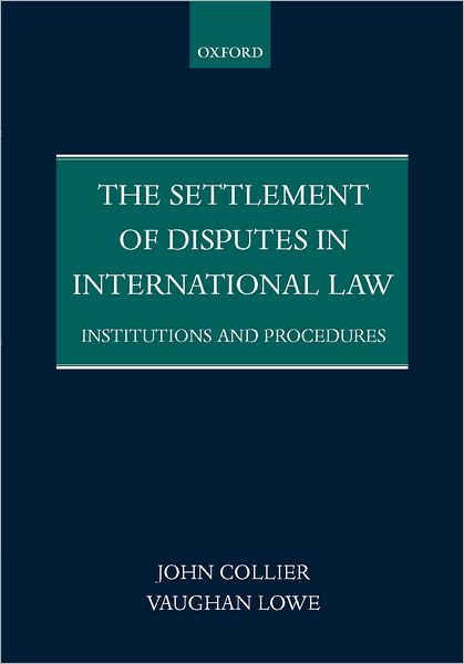 The Settlement of Disputes in International Law: Institutions and Procedures