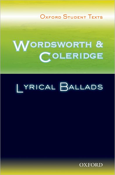 Oxford Student Texts: Wordsworth and Coleridge: Lyrical Ballads