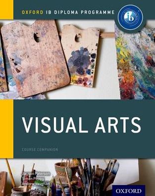 Ib Visual Arts Course Book: Oxford Ib Diploma Programme