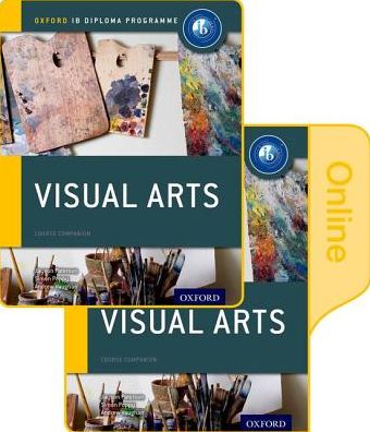Ib Visual Arts Print and Online Course Book Pack: Oxford Ib Diploma Programme