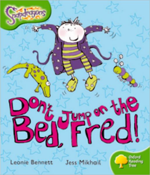Oxford Reading Tree: Level 2: Snapdragons: Don't Jump on the Bed, Fred!