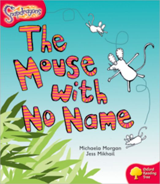 Oxford Reading Tree: Level 4: Snapdragons: The Mouse with No Name