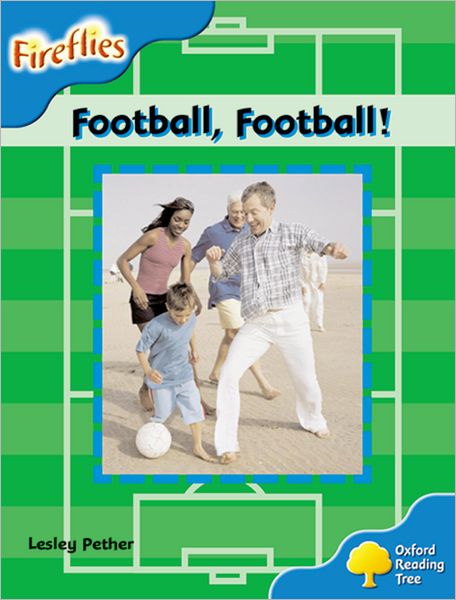 Oxford Reading Tree: Level 3: Fireflies: Football, Football!