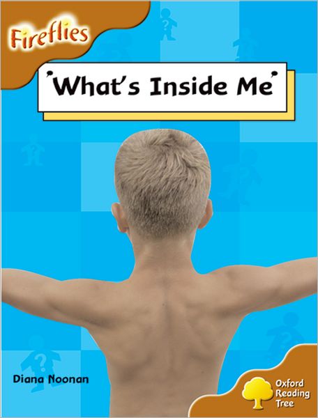 Oxford Reading Tree: Level 8: Fireflies: What's Inside Me?