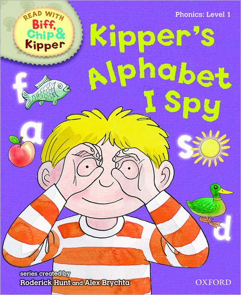 Oxford Reading Tree Read with Biff, Chip, and Kipper: Phonics: Level 1: Kipper's Alphabet I Spy