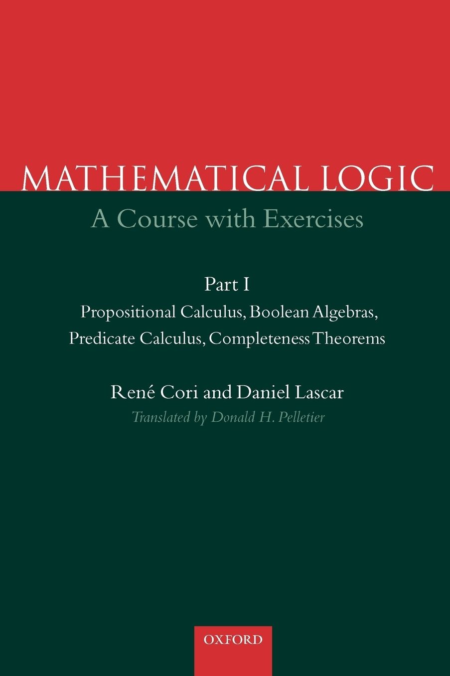 Mathematical Logic: A Course with Exercises Part I: Propositional Calculus, Boolean Algebras, Predicate Calculus, Completeness Theorems