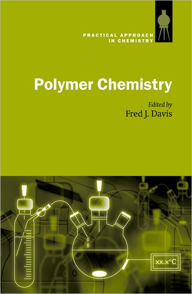 Polymer Chemistry: A Practical Approach (The Practical Approach in Chemistry Series)
