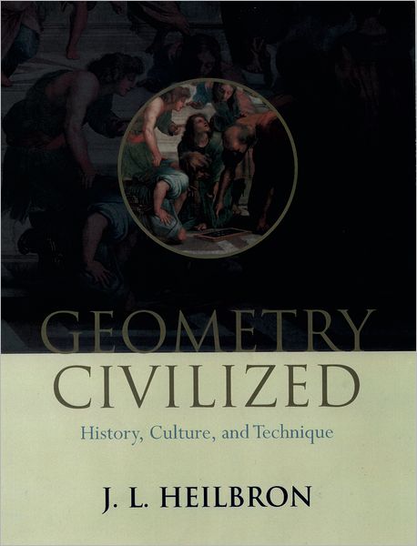 Geometry Civilized: History, Culture, and Technique