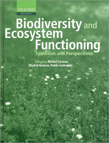 Biodiversity and Ecosystem Functioning: Synthesis and Perspectives