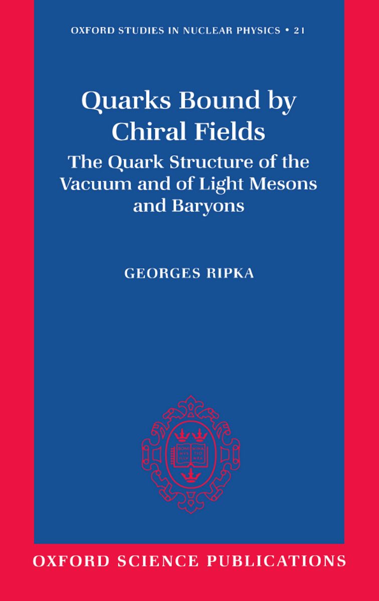 Quarks Bound by Chiral Fields: The Quark Structure of the Vacuum and of Light Mesons and Baryons