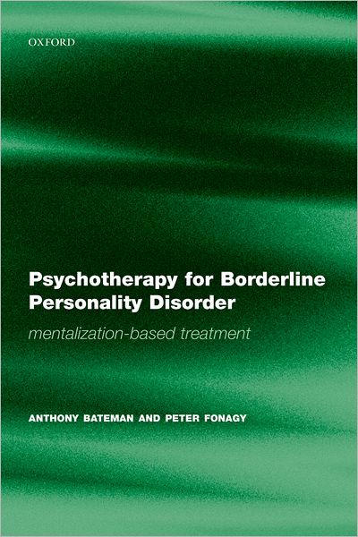 Psychotherapy for Borderline Personality Disorder: Mentalization Based Treatment