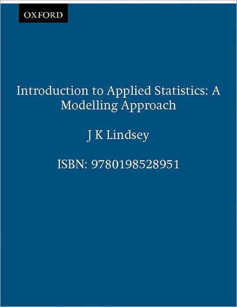 Introduction to Applied Statistics: A Modelling Approach
