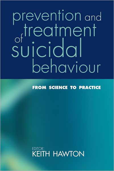 Prevention and Treatment of Suicidal Behaviour: From Science to Practice