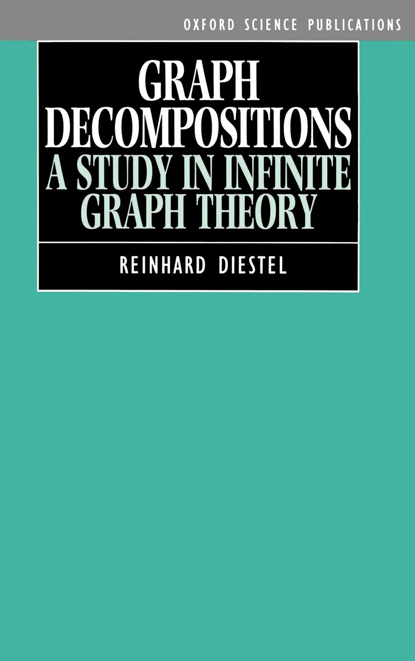 Graph Decompositions (Oxford Science Publications Series): A Study in Infinite Graph Theory