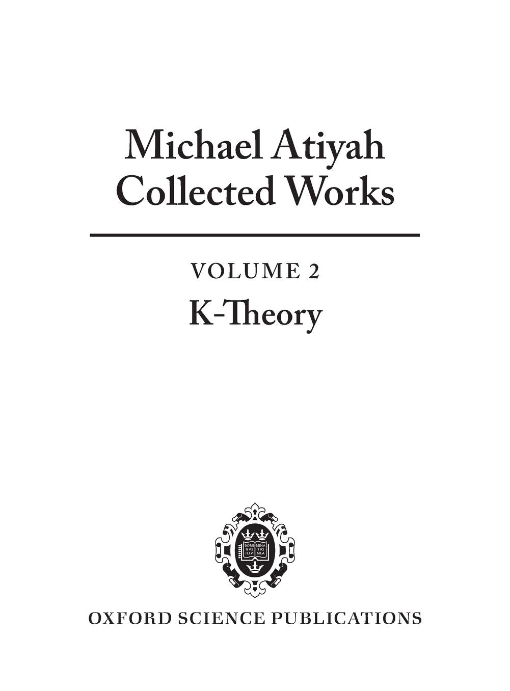 Michael Atiyah: Collected Works: Volume 2: Early Papers on K-Theory