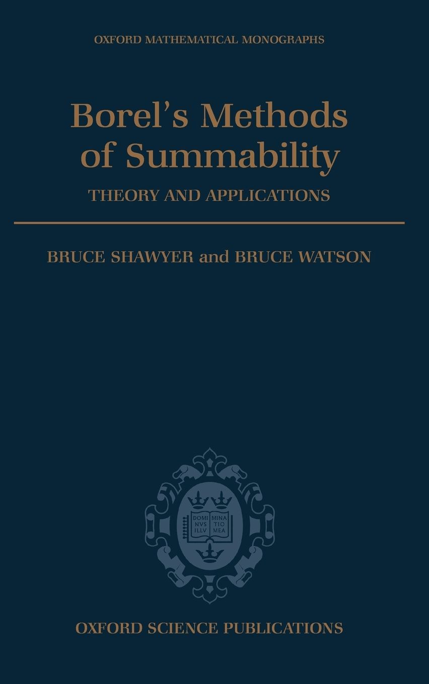 Borel's Methods of Summability: Theory and Applications