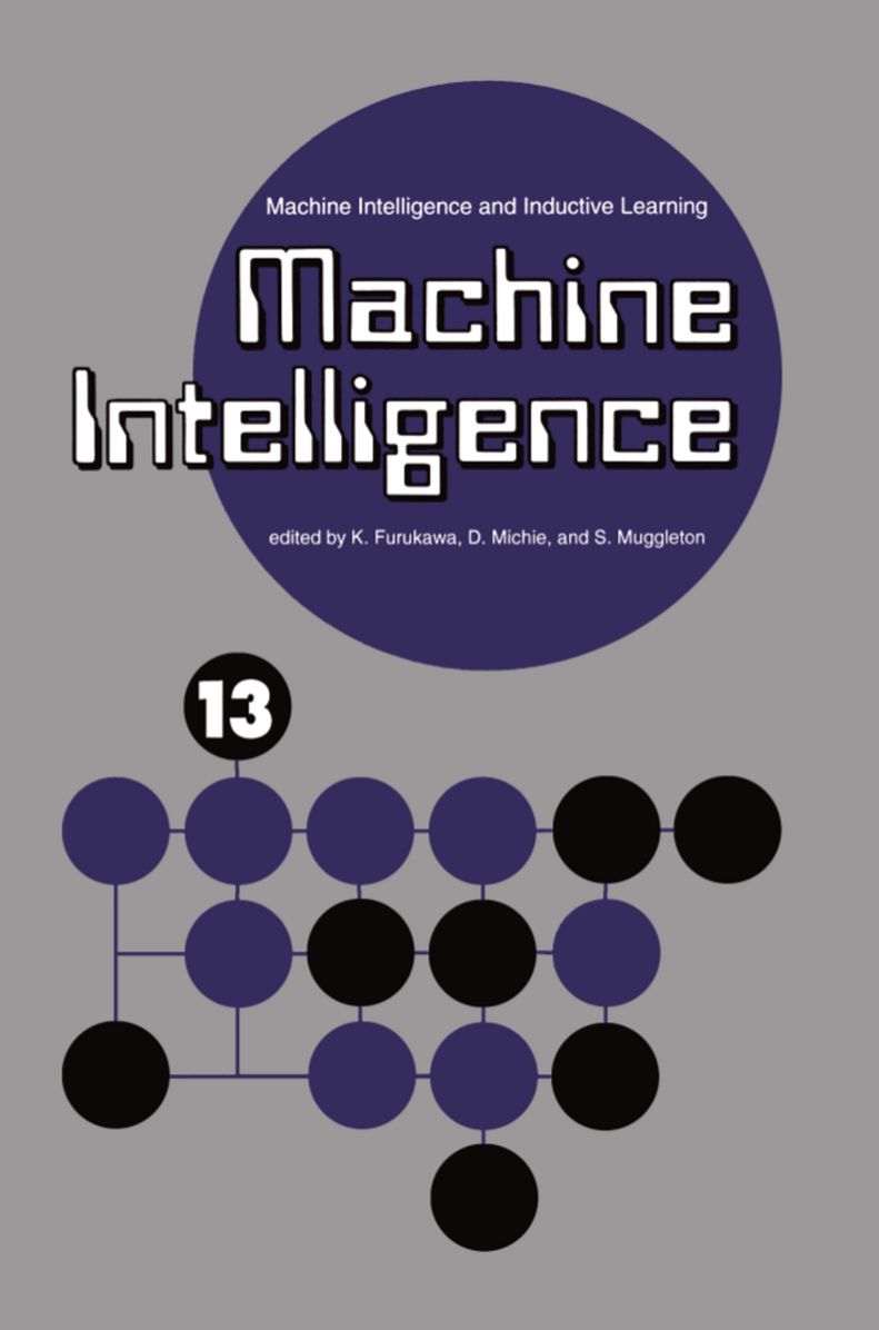 Machine Intelligence 13: Machine Intelligence and Inductive Learning