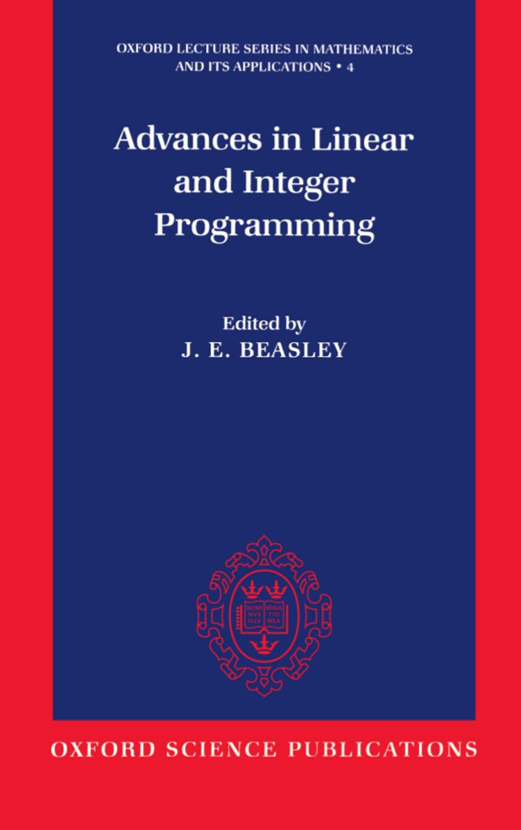 Advances in Linear and Integer Programming (Oxford Lecture Series in Mathematics And its Applications)