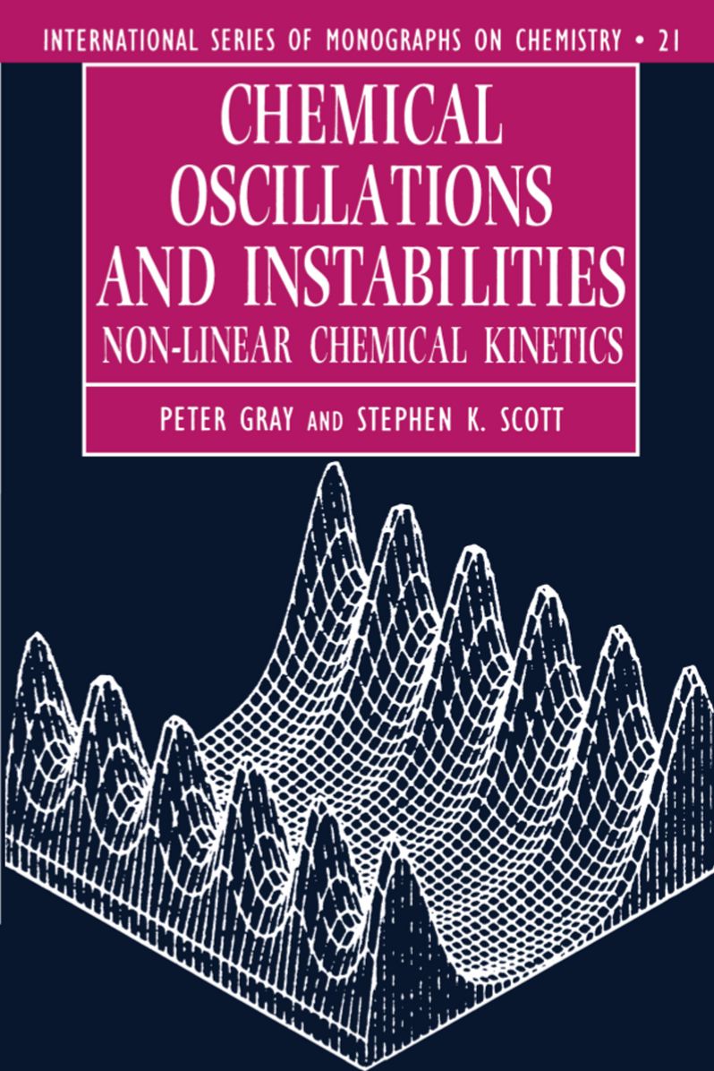 Chemical Oscillations and Instabilities (International Series of Monographs on Chemistry): Non-Linear Chemical Kinetics