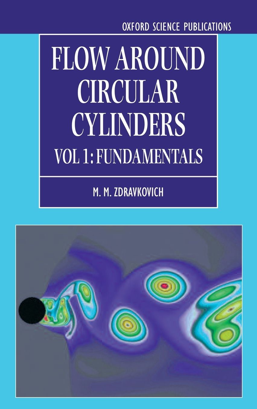 Flow Around Circular Cylinders: A Comprehensive Guide Through Flow Phenomena, Experiments, Applications, Mathematical Models, and Computer Simulations